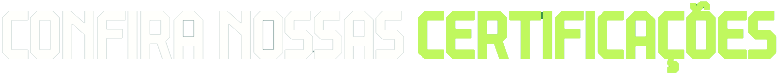Confira nossas Certificações